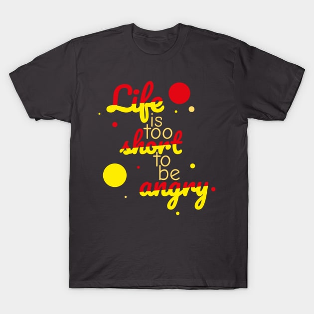 Life is too short to be angry - red T-Shirt by Ravendax